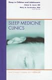 Child and Adolescent Sleep, An Issue of Sleep Medicine Clinics (The Clinics: Internal Medicine)