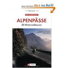 Die sch�nsten Alpenp�sse. 50 Motorradtouren