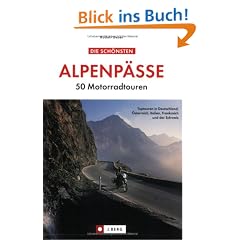 Die sch�nsten Alpenp�sse. 50 Motorradtouren