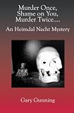 Murder Once, Shame on You, Murder Twice....: An Heimdal Nacht Mystery