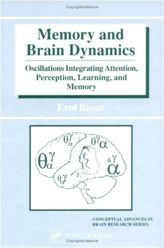 Memory and Brain Dynamics: Oscillations Integrating Attention, Perception, Learning, and Memory (Conceptual Advances in Brain Research)