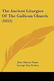 The Ancient Liturgies Of The Gallican Church (1855)