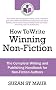How To Write Winning Non-Fiction: The Complete Writing and Publishing Handbook for Non-Fiction Authors