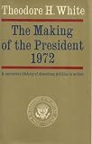 The Making of the President, 1972: A Narrative History of American Politics in Action