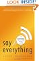 Say Everything: How Blogging Began, What It's Becoming, and Why It Matters