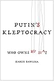 Putin's Kleptocracy: Who Owns Russia?