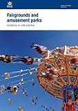 Fairgrounds and amusement parks : guidance on safe practice