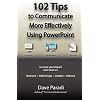 102 Tips to Communicate More Effectively Using PowerPoint