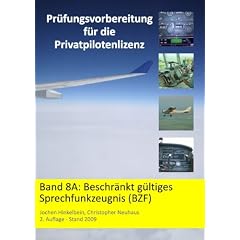 Pr�fungsvorbereitung f�r die Privatpilotenlizenz 8A: Band 8A: Beschr�nkt g�ltiges Sprechfunkzeugnis (BZF)