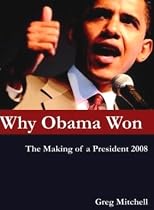 Click to Download Free Kindle Book -> WHY OBAMA WON: The Making of a President 2008 -- and Lessons for 2012
