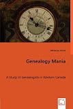 Genealogy Mania: A Study of Genealogists in Western Canada