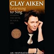 Learning to Sing: Hearing the Music in Your Life | [Clay Aiken, Allison Glock]