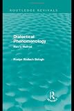 Dialectical Phenomenolgy (Routledge Revivals): Marx's Method