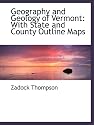 Geography and Geology of Vermont: With State and County Outline Maps