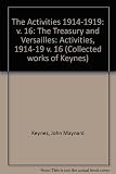 The collected writings of John Maynard Keynes. Vol.16, Activities, 1914-1919 : the Treasury and Versailles