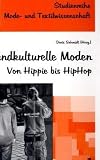 Jugendkulturelle Moden: Von Hippie bis HipHop - 