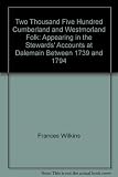 Two thousand five hundred Cumberland and Westmorland folk : appearing in the stewards' accounts at Dalemain between 1739 and 1794
