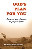 God's Plan For You: Receiving Your Blessings in Difficult Times