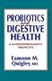 Probiotics and Digestive Health: A Gastroenterologist's Perspective