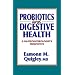 Probiotics and Digestive Health: A Gastroenterologist's Perspective