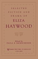 Selected Fiction and Drama of Eliza Haywood (Women Writers in English 1350-1850)