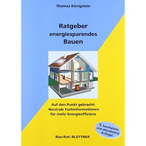 【クリックで詳細表示】Ratgeber energiesparendes Bauen： Auf den Punkt gebracht： Neutrale Fachinformationen fuer mehr Energieeffizienz： Thomas Koenigstein： 洋書