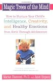 Magic Trees of the Mind : How to Nurture Your Childs Intelligence, Creativity, and Healthy Emotions from Birth Through Adolescence