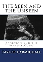 The Seen and the Unseen: Abortion and the Supreme Court