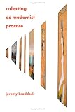 Collecting as Modernist Practice (Hopkins Studies in Modernism)