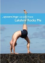 Anusara Yoga with John Friend: Lakshmi Rocks Me