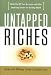 Untapped Riches
