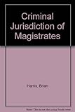 The criminal jurisdiction of magistrates