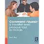 Comment r�ussir � travailler avec presque tout le monde : Trois �tapes pour venir rapidement � bout des probl�mes relationnels insolubles