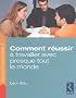 Comment r�ussir � travailler avec presque tout le monde : Trois �tapes pour venir rapidement � bout des probl�mes relationnels insolubles