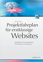 Projektfahrplan für erstklassige Websites: Checklisten für Konzeption, Entwicklung und Wartung