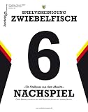 Zwiebelfisch - Magazin f&uuml;r Gestaltung / Nachspiel - "Ein Steilpass aus dem Abseits": &Uuml;ber Befreiungsschl&auml;ge bei Rudelbildung auf engem Raum: 6/2007 - Friedrich C Dellus, Diana Feuerbach, Uli Fuchs, Axel Hacke, Jess Jochimsen, Manfred Poser, Jutta Reichelt, J&ouml;rg Sp&auml;ter