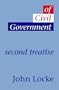 Of Civil Government: Second Treatise