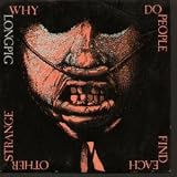 WHY DO PEOPLE FIND EACH OTHER STRANGE 7 INCH (7" 45) UK ISSUE PRESSED IN FRANCE ANAGRAM 1984