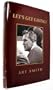 Let's Get Going!: From Oral History Interviews With Arthur M. Smith, Jr., a Narrative Interpretation (Oral History Program)
