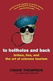 To Hellholes and Back: Bribes, Lies, and the Art of Extreme Tourism