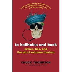 To Hellholes and Back: Bribes, Lies, and the Art of Extreme Tourism