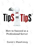 Tips On Tips - How to Succeed as a Professional Server