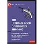 The Ultimate Book of Business Thinking: Harnessing the Power of the World's Greatest Business Ideas (The Ultimate Series)