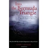 Into the Bermuda Triangle: Pursuing the Truth Behind the World's Greatest Mystery