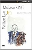 William Lyon Mackenzie King: Dreams and Shadows