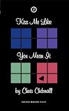 Kiss Me Like You Mean It (Oberon Modern Plays)