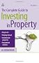 The Complete Guide to Investing in Property