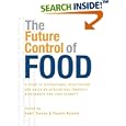 The Future Control of Food: An Essential Guide to International Negotiations and Rules on Intellectual Property,... by Geoff Tansey and Tamsin Rajotte
