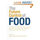 Click here to buy The Future Control of Food: An Essential Guide to International Negotiations and Rules on Intellectual Property,... by  Geoff Tansey and Tamsin Rajotte.