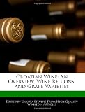 Croatian Wine: An Overview, Wine Regions, and Grape Varieties